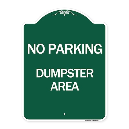 Signmission Designer Series No Parking Dumpster Area, Green & White Aluminum Sign, 18" x 24", GW-1824-24627 A-DES-GW-1824-24627